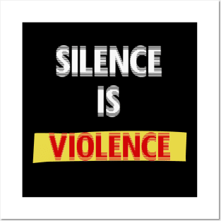Silence is violence Posters and Art